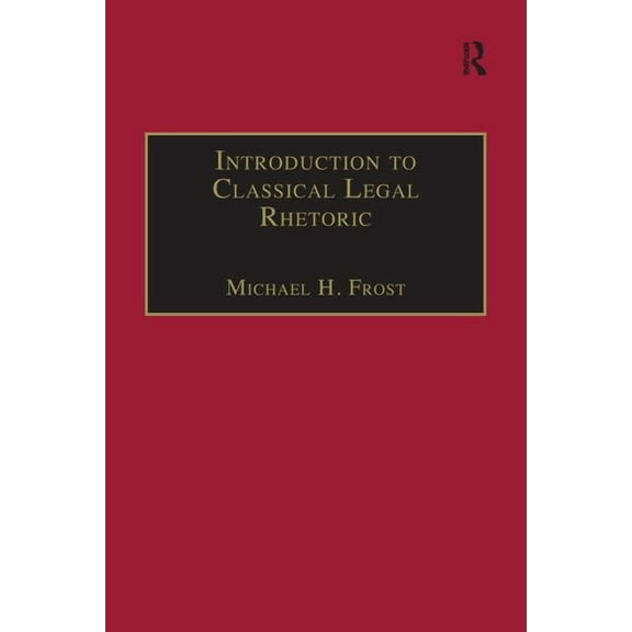 Applied Legal Philosophy Introduction to Classical Legal Rhetoric: A Lost Heritage, (Paperback)
