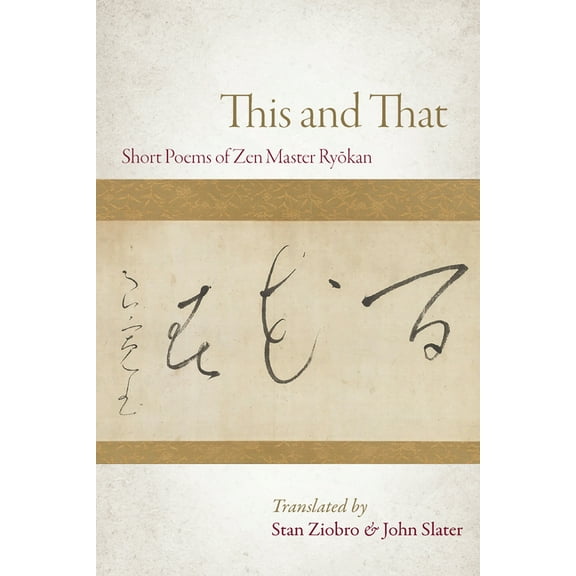 This and That: Selected Short Poems of Zen Master Ryokan, (Paperback)