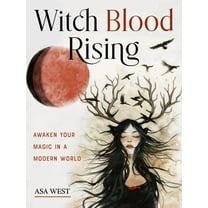 Witch Blood Rising: Awaken Your Magic in a Modern World, (Paperback)