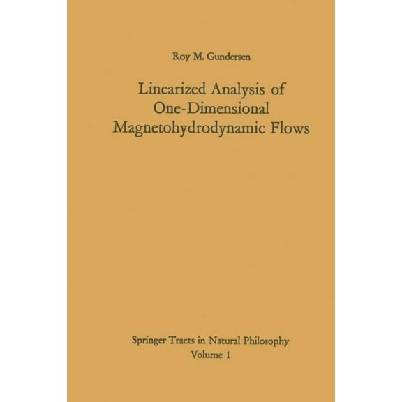 Springer Tracts in Natural Philosophy Linearized Analysis of One-Dimensional Magnetohydrodynamic Flows, Book 1, (Paperback)