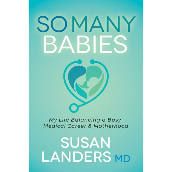 So Many Babies: My Life Balancing a Busy Medical Career & Motherhood (Paperback)