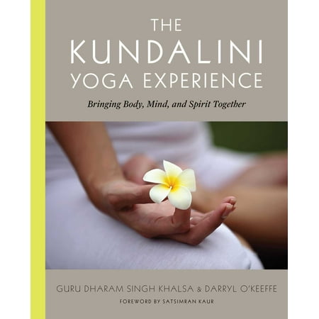 The Kundalini Yoga Experience : Bringing Body, Mind, and Spirit