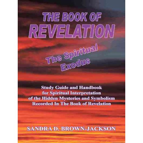 The Book of Revelation the Spiritual Exodus: Study Guide and Handbook for Spiritual  The Book of Revelation the Spiritual Exodus: Study Guide and Handbook for Spiritual