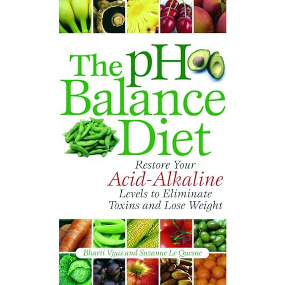 Pre-Owned The PH Balance Diet: Restore Your Acid-Alkaline Levels to Eliminate Toxins and Lose Weight (Paperback) 1569756074 9781569756072