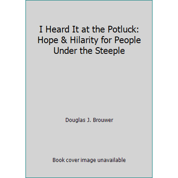 Pre-Owned I Heard It at the Potluck: Hope & Hilarity for People Under the Steeple (Paperback) 0877883831 9780877883838