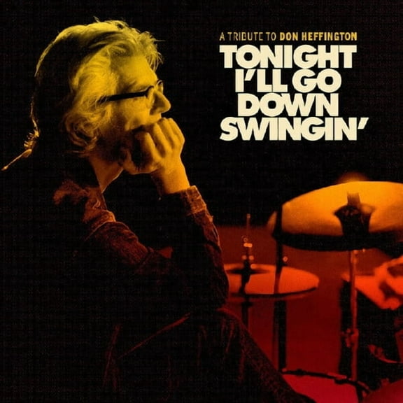 Various Artists - Tonight I'll Go Down Swingin': A Tribute To Don Heffington (Various Artists) - Music & Performance - CD