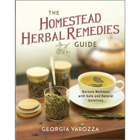 The Homestead Essentials The Homestead Herbal Remedies Guide: Nurture Wellness with Safe and Natural Solutions, (Paperback)