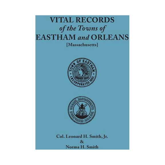 Vital Records of the Towns of Eastham and Orleans. an Authorized Facsimile Reproduction of Records Published Serially 19, (Paperback)