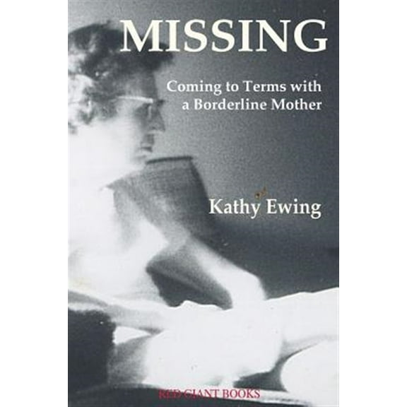 Missing: Coming to Terms with a Borderline Mother (Paperback)