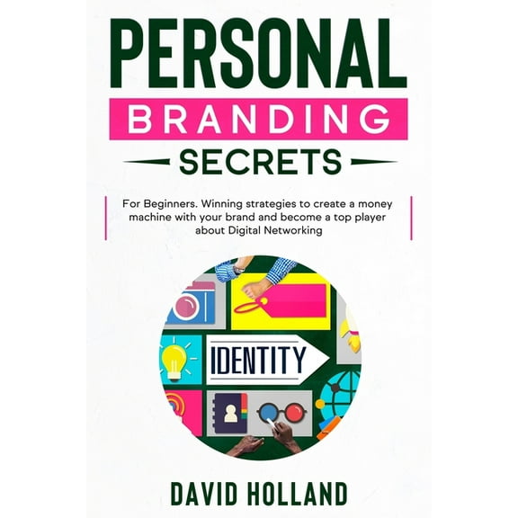 Personal Branding Secrets: For Beginners. Winning strategies to create a money machine with your brand and become a top player about Digital Networking (Paperback)