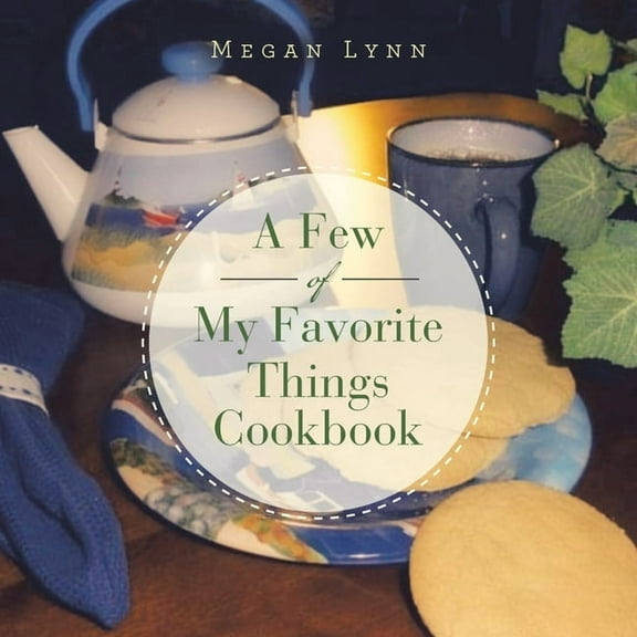 Few of My Favorite Things Cookbook