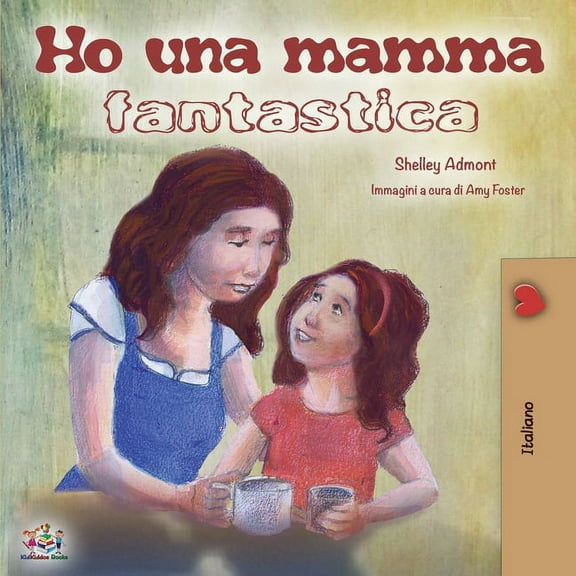 Italian Bedtime Collection Ho una mamma fantastica: My Mom is Awesome - Italian Edition, (Paperback)