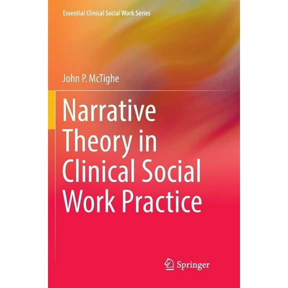 Essential Clinical Social Work Narrative Theory in Clinical Social Work Practice, (Paperback)