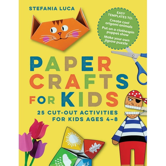 Paper Crafts for Kids: 25 Cut-Out Activities for Kids Ages 4-8, (Paperback)