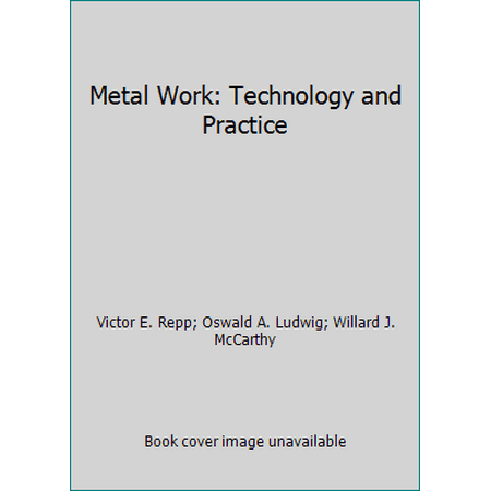 Metal Work: Technology and Practice [Hardcover - Used]