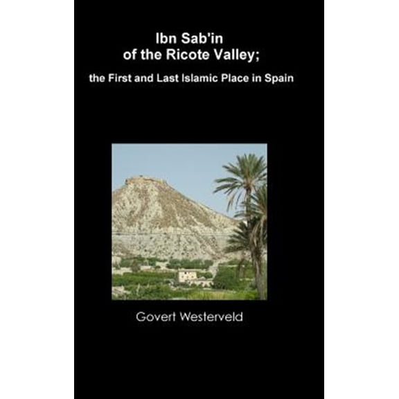 Pre-Owned Ibn Sab'in of the Ricote Valley; the First and Last Islamic Place in Spain (Hardcover)