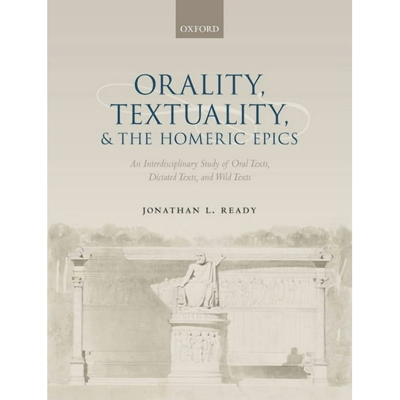 Orality, Textuality, and the Homeric Epics, (Hardcover)