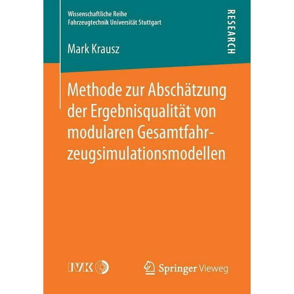 Wissenschaftliche Reihe Fahrzeugtechnik Methode Zur AbschÃ¤tzung Der ErgebnisqualitÃ¤t Von Modularen Gesamtfahrzeugsimulationsmodellen, (Paperback)