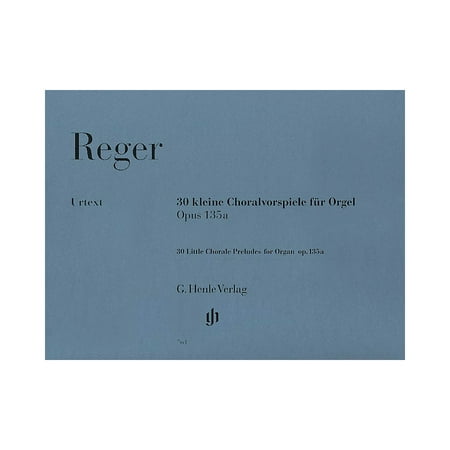 8 Little Organ - G. Henle Verlag 30 Little Chorale Preludes for Organ Op. 135a Henle Music Folios Series Softcover