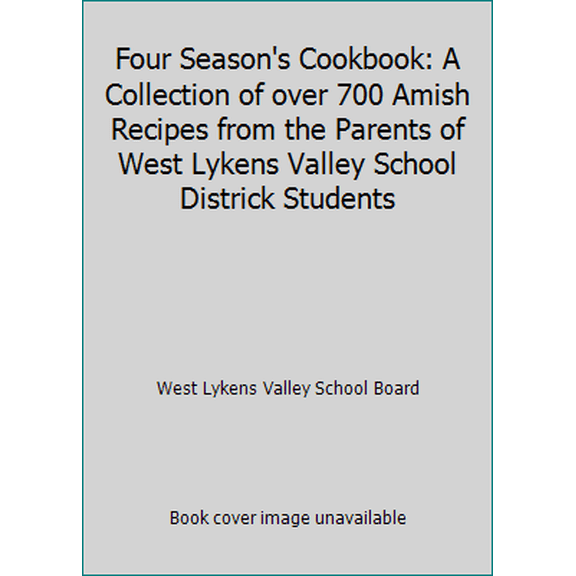 Pre-Owned Four Season's Cookbook: A Collection of over 700 Amish Recipes from the Parents of West Lykens Valley School Districk Students Paperback