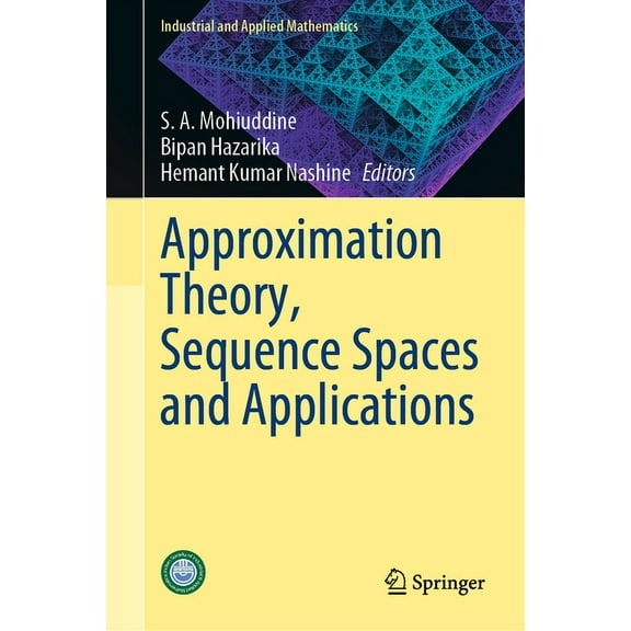 Industrial and Applied Mathematics Approximation Theory, Sequence Spaces and Applications, (Hardcover)