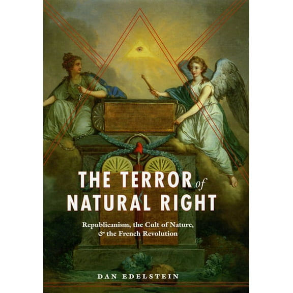 The Terror of Natural Right : Republicanism, the Cult of Nature, and the French Revolution (Paperback)