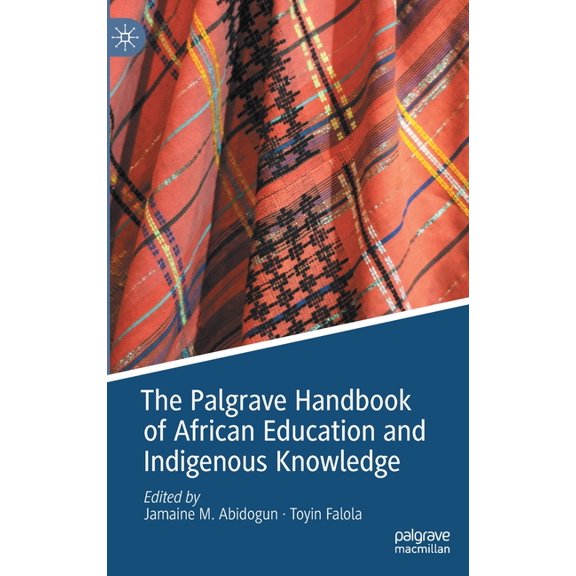 The Palgrave Handbook of African Education and Indigenous Knowledge, (Hardcover)