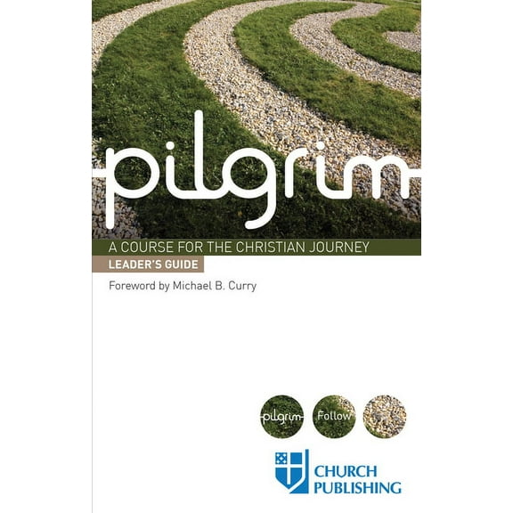Pilgrim Pilgrim - Leader's Guide: A Course for the Christian Journey, (Paperback)