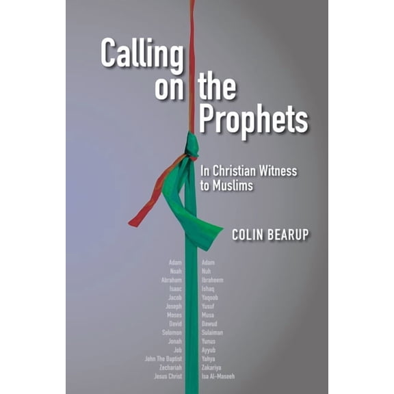 Calling on the Prophets: In Christian Witness to Muslims, (Paperback)