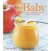 Cooking for Baby: Wholesome, Homemade, Delicious Foods for 6 to 18 Months, Pre-Owned (Hardcover)