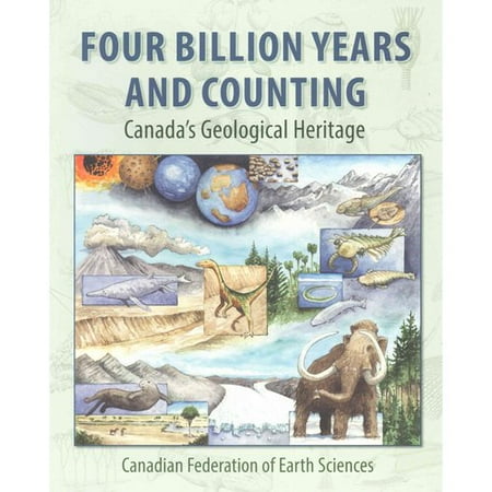 Four Billion Years and Counting: Canada's Geological Heritage