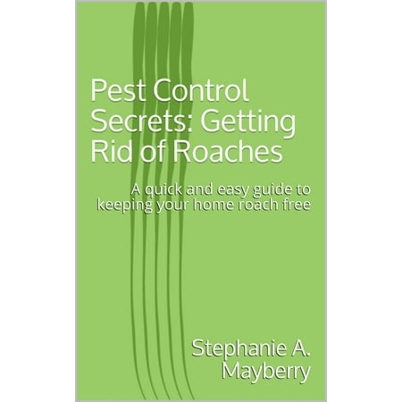 Pest Control Secrets: Getting Rid of Roaches - (Best Way To Get Rid Of Roaches In House)