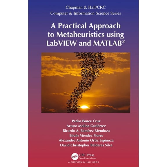 Chapman & Hall/CRC Computer and Informat A Practical Approach to Metaheuristics Using LabVIEW and Matlab(r), (Hardcover)