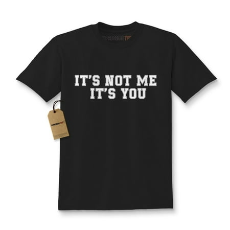 It's Not Me, It's You Kids T-shirt