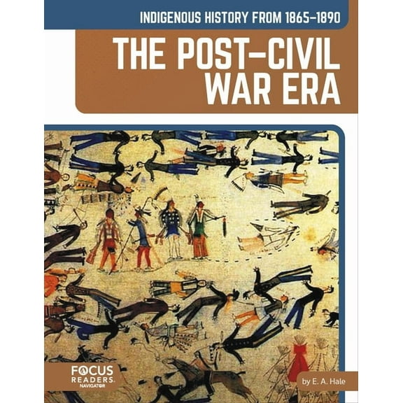 Indigenous History from 1865-1890: The Post-Civil War Era, (Hardcover)