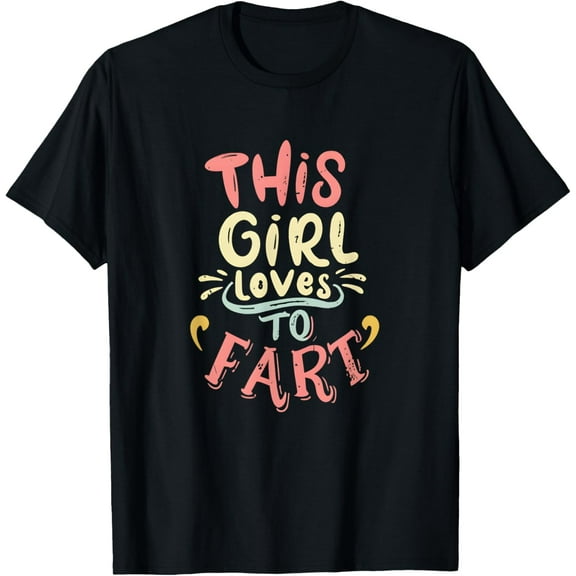 This Girl Loves To Fart Funny T-Shirt