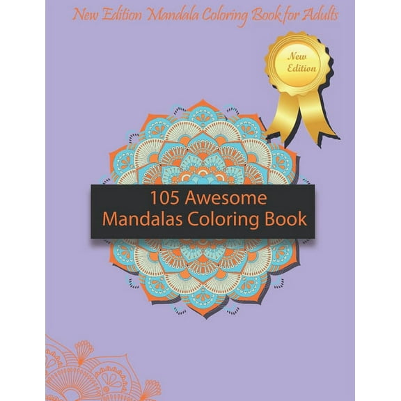 105 Awesome Mandalas Coloring Book: New Edition Mandala Coloring Book for Adults, Pages 105: 8,5 x 11 inches (Paperback)
