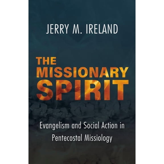 American Society of Missiology The Missionary Spirit: Evangelism and Social Action in Pentecostal Missiology, (Paperback)