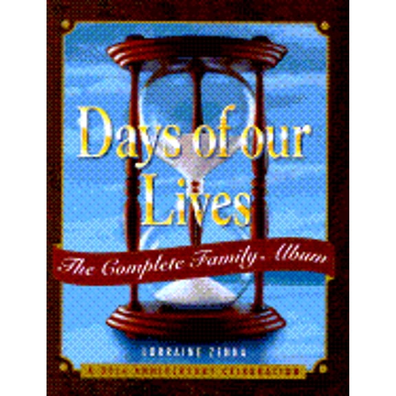 Days of Our Lives : The Complete Family Album: A 30th Anniversary Celebration