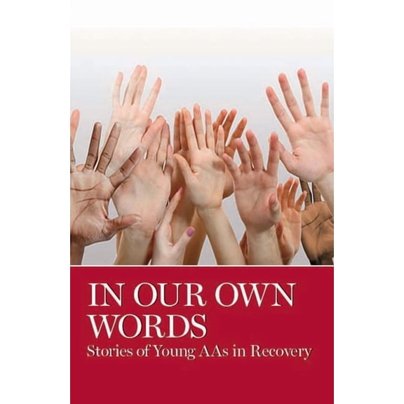 In Our Own Words: Stories of Young Aa's in Recovery, (Paperback)