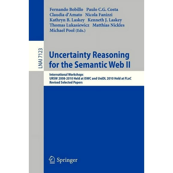Uncertainty Reasoning for the Semantic Web II: International Workshops Ursw 2008-2010 Held at Iswc and Unidl 2010 Held a, (Paperback)