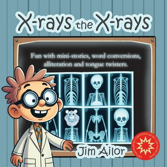 Derivative X-rays the X-rays: Fun with mini-stories, word conversions, alliteration and tongue twisters, Book 2, (Paperback)