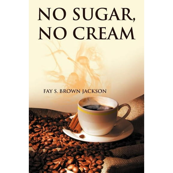 No Sugar, No Cream (Paperback)