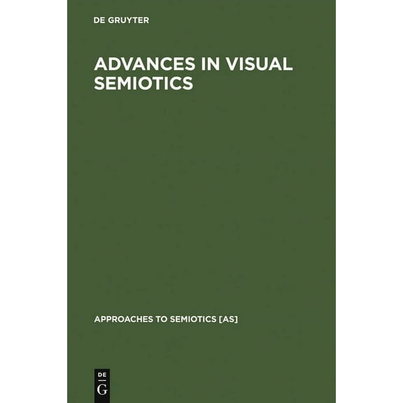 Approaches to Semiotics [As] Advances in Visual Semiotics: The Semiotic Web 1992-93, Book 118, (Hardcover)