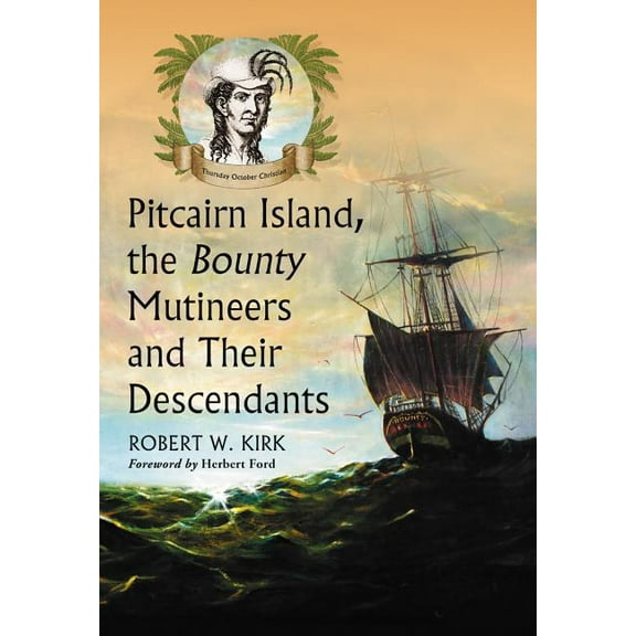Pitcairn Island, the Bounty Mutineers and Their Descendants: A History (Paperback)