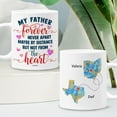 thumbnail image 5 of Personalized Long Distance Mug With Custom Name & State Father's Day Gift For Dad From Daughter Son Dad Coffee Mugs 11oz 15 oz My Father Forever Never Apart, 5 of 7