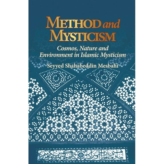 Method and Mysticism : Cosmos, Nature and Environment in Islamic Mysticism (Paperback)