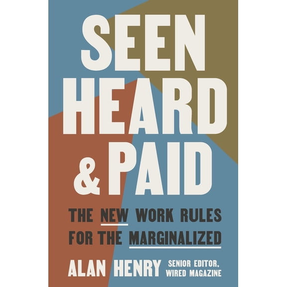 Seen, Heard, and Paid: The New Work Rules for the Marginalized, (Paperback)