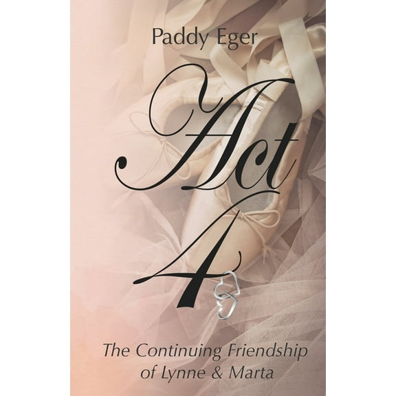 Act 4: The Continuing Friendship of Lynne & Marta, (Paperback)