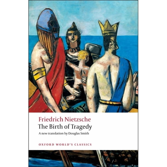 Oxford World's Classics The Birth of Tragedy, (Paperback)